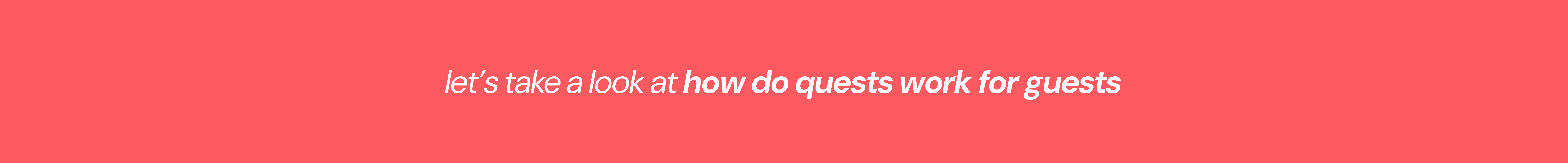 Quests for guests